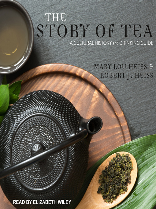 Title details for The Story of Tea by Mary Lou Heiss - Available